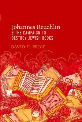 Johannes Reuchlin și campania de distrugere a cărților evreiești - Johannes Reuchlin and the Campaign to Destroy Jewish Books