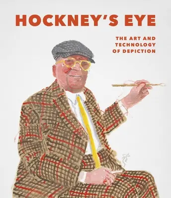 Ochiul lui Hockney: Arta și tehnologia reprezentării - Hockney's Eye: The Art and Technology of Depiction
