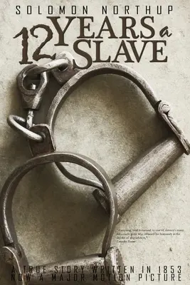 12 ani de sclavie de Solomon Northup - 12 Years a Slave by Solomon Northup