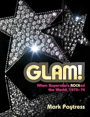 Glam!: Când superstarurile conduceau lumea, 1970-74 - Glam!: When Superstars Ruled the World, 1970-74