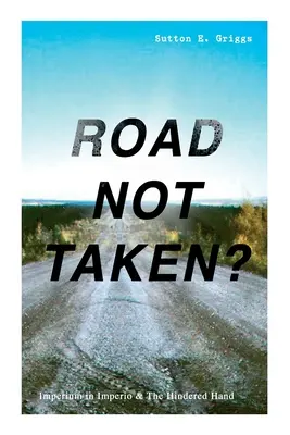 DRUM NEASFALTAT? - Imperium in Imperio & The Hindered Hand: Două romane politice - Mișcarea pentru drepturile civile ale negrilor - ROAD NOT TAKEN? - Imperium in Imperio & The Hindered Hand: Two Political Novels - Black Civil Rights Movement