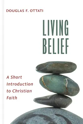 Credința vie: O scurtă introducere în credința creștină - Living Belief: A Short Introduction to Christian Faith