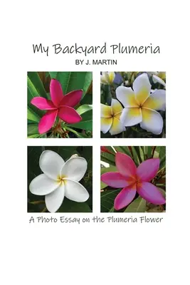 Plumeria din curtea mea: Un eseu fotografic despre floarea Plumeria - My Backyard Plumeria: A Photo Essay on the Plumeria Flower