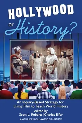 Hollywood sau istorie?: O strategie bazată pe investigație pentru utilizarea filmului în predarea istoriei mondiale - Hollywood or History?: An Inquiry-Based Strategy for Using Film to Teach World History