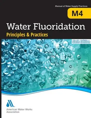 M4 Water Fluoridation Principles and Practices, Ediția a șasea - M4 Water Fluoridation Principles and Practices, Sixth Edition