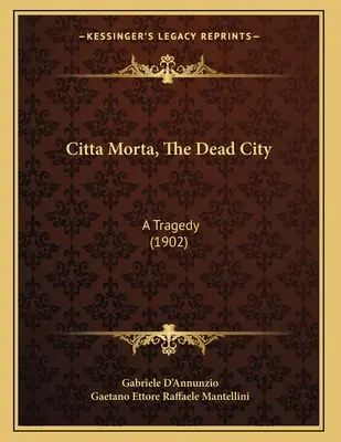 Citta Morta, Orașul mort: O tragedie (1902) - Citta Morta, The Dead City: A Tragedy (1902)