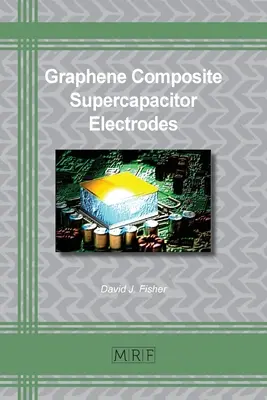 Electrozi de supercapacitor compuși din grafen - Graphene Composite Supercapacitor Electrodes