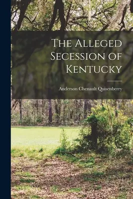 Presupusa secesiune a statului Kentucky - The Alleged Secession of Kentucky