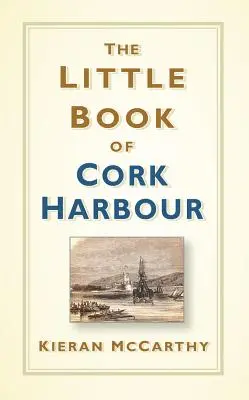 Mica carte a portului Cork - The Little Book of Cork Harbour