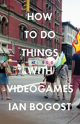 Cum să faci lucruri cu jocurile video - How to Do Things with Videogames