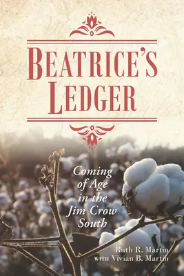 Beatrice's Ledger: Ajungerea la maturitate în sudul Jim Crow - Beatrice's Ledger: Coming of Age in the Jim Crow South