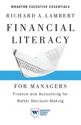 Cunoștințe financiare pentru manageri: Finanțe și contabilitate pentru o mai bună luare a deciziilor - Financial Literacy for Managers: Finance and Accounting for Better Decision-Making