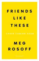 Prieteni ca aceștia - „Lectura obligatorie a acestei veri” - The Times - Friends Like These - 'This summer's must-read' - The Times