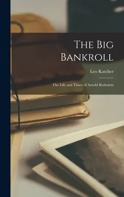 The Big Bankroll; viața și vremurile lui Arnold Rothstein - The Big Bankroll; the Life and Times of Arnold Rothstein