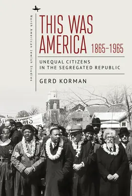 Aceasta a fost America, 1865-1965: Cetățeni inegali în Republica Segregată - This Was America, 1865-1965: Unequal Citizens in the Segregated Republic