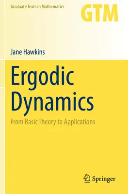 Dinamica ergodică: De la teoria de bază la aplicații - Ergodic Dynamics: From Basic Theory to Applications