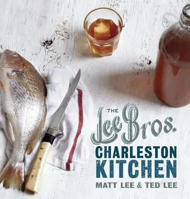 The Lee Bros. Charleston Kitchen: O carte de bucate - The Lee Bros. Charleston Kitchen: A Cookbook