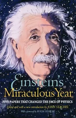 Anul miraculos al lui Einstein: Five Papers That Changed the Face of Physics (Cinci lucrări care au schimbat fața fizicii) - Einstein's Miraculous Year: Five Papers That Changed the Face of Physics