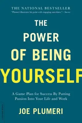 The Power of Being Yourself: Un plan de joc pentru succes - prin punerea pasiunii în viața și munca ta - The Power of Being Yourself: A Game Plan for Success -- By Putting Passion Into Your Life and Work