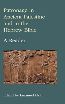 Patronajul în Palestina antică și în Biblia ebraică: Un cititor - Patronage in Ancient Palestine and in the Hebrew Bible: A Reader
