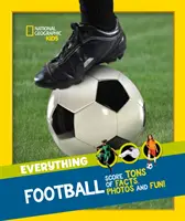 Totul: Fotbal - înscrie tone de fapte, fotografii și distracție! - Everything: Football - Score Tons of Facts, Photos and Fun!