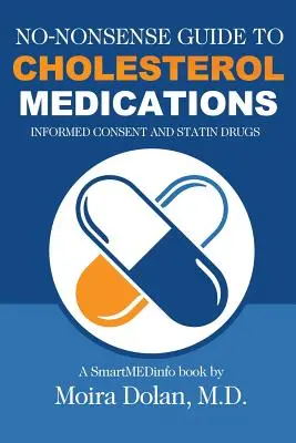Ghidul fără noimă al medicamentelor pentru colesterol: Consimțământul informat și medicamentele Statin - No-Nonsense Guide to Cholesterol Medications: Informed Consent and Statin Drugs