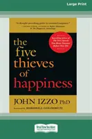 Cei cinci hoți ai fericirii [16 Pt Large Print Edition] - The Five Thieves of Happiness [16 Pt Large Print Edition]