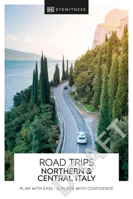 DK Eyewitness Road Trips Italia de Nord și Centrală - DK Eyewitness Road Trips Northern & Central Italy