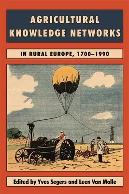 Rețele de cunoștințe agricole în Europa rurală, 1700-2000 - Agricultural Knowledge Networks in Rural Europe, 1700-2000
