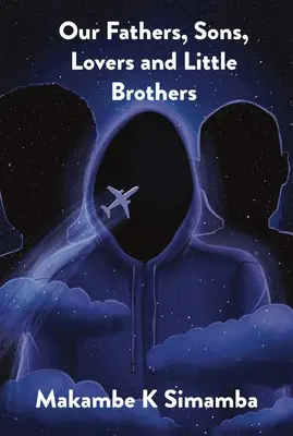 Tații, fiii, iubiții și frățiorii noștri - Our Fathers, Sons, Lovers and Little Brothers