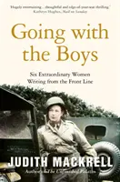 Mergând cu băieții - Șase femei extraordinare scriind din prima linie - Going with the Boys - Six Extraordinary Women Writing from the Front Line