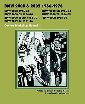 BMW 2000 & 2002 1966-1976 Manual de atelier al proprietarilor - BMW 2000 & 2002 1966-1976 Owners Workshop Manual