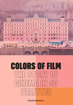 Culorile filmului: Povestea cinematografiei în 50 de palete - Colors of Film: The Story of Cinema in 50 Palettes