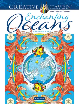 Carte de colorat Creative Haven Enchanting Oceans - Creative Haven Enchanting Oceans Coloring Book