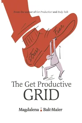 The Get Productive Grid: Un sistem simplu și dovedit de echilibrare între viața profesională și cea privată pentru a vă ajuta să prosperați - The Get Productive Grid: A Simple and proven work-life balance system to help you thrive