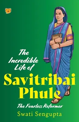 Incredibila viață a lui Savitribai Phule, reformatorul neînfricat - The Incredible Life of Savitribai Phule the Fearless Reformer
