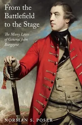 From the Battlefield to the Stage (De pe câmpul de luptă pe scenă): Numeroasele vieți ale generalului John Burgoyne - From the Battlefield to the Stage: The Many Lives of General John Burgoyne
