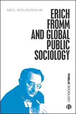Erich Fromm și sociologia publică globală - Erich Fromm and Global Public Sociology