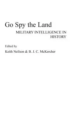 Go Spy the Land: Informațiile militare în istorie - Go Spy the Land: Military Intelligence in History