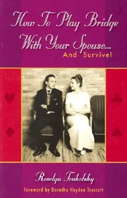 Cum să joci bridge cu soțul tău... și să supraviețuiești! - How to Play Bridge with Your Spouse... and Survive!