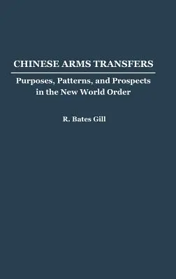 Transferurile chineze de arme: Scopuri, modele și perspective în noua ordine mondială - Chinese Arms Transfers: Purposes, Patterns, and Prospects in the New World Order