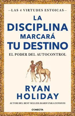 La Disciplina Marcar Tu Destino / Disciplina este destinul: Puterea autocontrolului - La Disciplina Marcar Tu Destino / Discipline Is Destiny: The Power of Self-Cont Rol