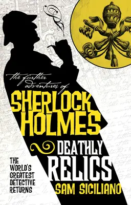 Aventurile ulterioare ale lui Sherlock Holmes - Relicve mortale - The Further Adventures of Sherlock Holmes - Deathly Relics