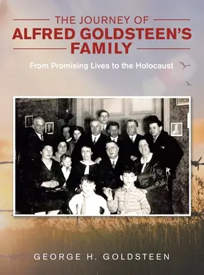 Călătoria familiei lui Alfred Goldsteen: De la vieți promițătoare la Holocaust - The Journey of Alfred Goldsteen's Family: From Promising Lives to the Holocaust