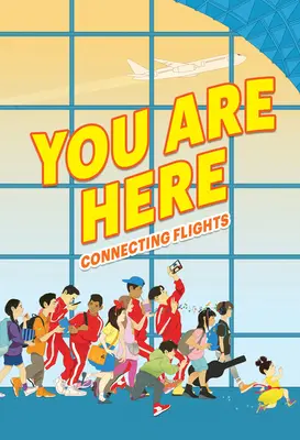 Sunteți aici: Zboruri de legătură - You Are Here: Connecting Flights
