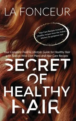 Secretul părului sănătos: Ghidul tău complet de alimentație și stil de viață pentru un păr sănătos - Secret of Healthy Hair: Your Complete Food & Lifestyle Guide for Healthy Hair