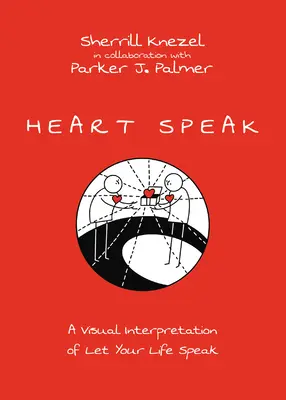 Inima vorbește: O interpretare vizuală a cărții Let Your Life Speak - Heart Speak: A Visual Interpretation of Let Your Life Speak