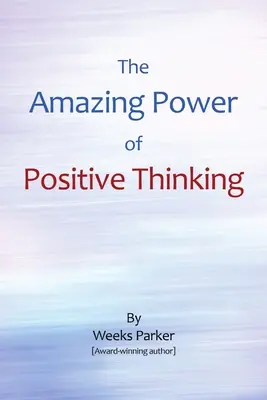 Puterea uimitoare a gândirii pozitive - The Amazing Power of Positive Thinking