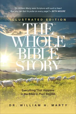 Întreaga poveste biblică: Tot ce se întâmplă în Biblie în limba engleză simplă - The Whole Bible Story: Everything That Happens in the Bible in Plain English