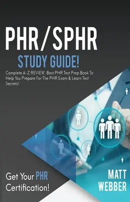 PHR/SPHR Ghid de studiu!: Complete A-Z Review. Cea mai bună carte de pregătire pentru testul PHR pentru a vă ajuta să vă pregătiți pentru examenul PHR și să învățați secretele testului! - PHR/SPHR Study Guide!: Complete A-Z Review. Best PHR Test Prep Book to Help You Prepare for the PHR Exam & Learn Test Secrets!